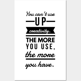 You Can't Use up Creativity. The More You Use, the More You Have. Posters and Art